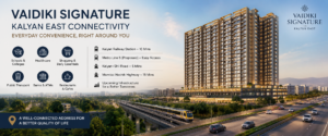 Vaidiki Signature Kalyan East Connectivity